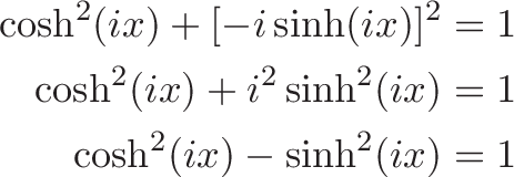\begin{align*} \cosh^2(ix) + [-i\sinh(ix)]^2 &= 1 \\ \cosh^2(ix) + i^2\sinh^2(ix) &= 1 \\ \cosh^2(ix) -\sinh^2(ix) &= 1 \end{align*}