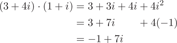 \{对齐}开始(3 + 4)\ cdot (1 + i) & = 3 + 3 + 4 + 4我^ 2 \ \ & = 3 + 7我\水平间距{8毫米}+ 4(1)\ \ & = 1 + 7我\{对齐}